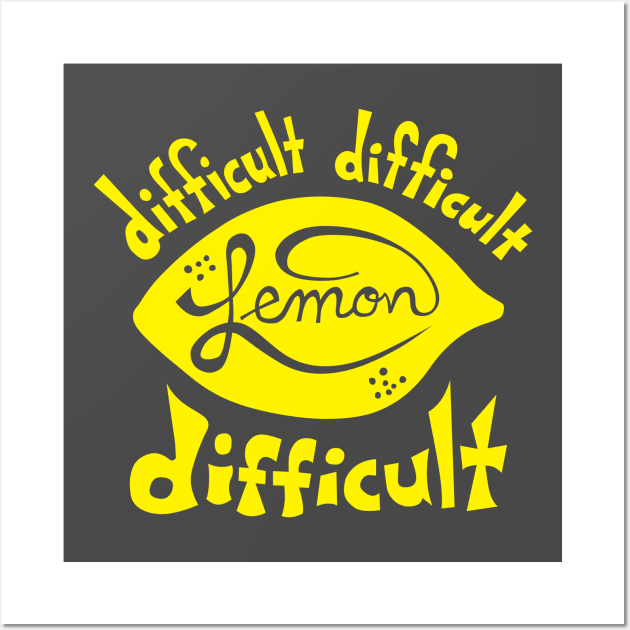 Easy Peasy Lemon Difficult Wall Art by SparkCheese